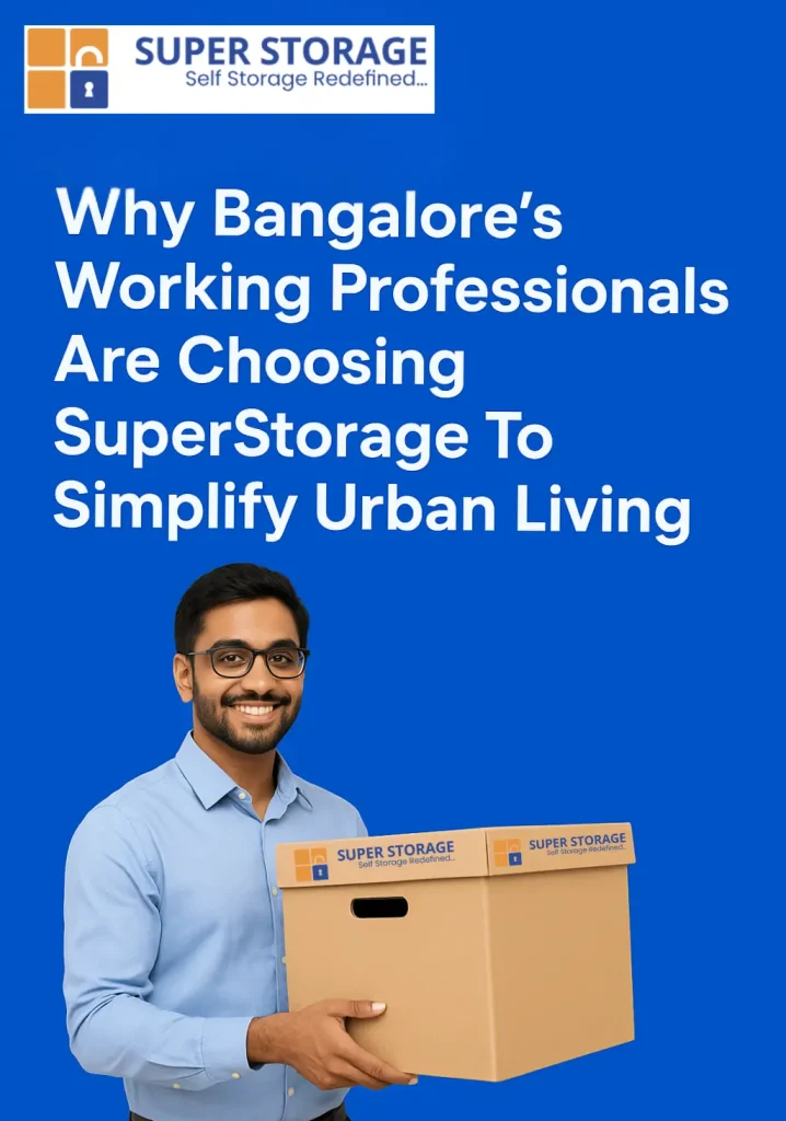 SuperStorage Bangalore offers secure, flexible and affordable storage solutions for working professionals looking to simplify urban living